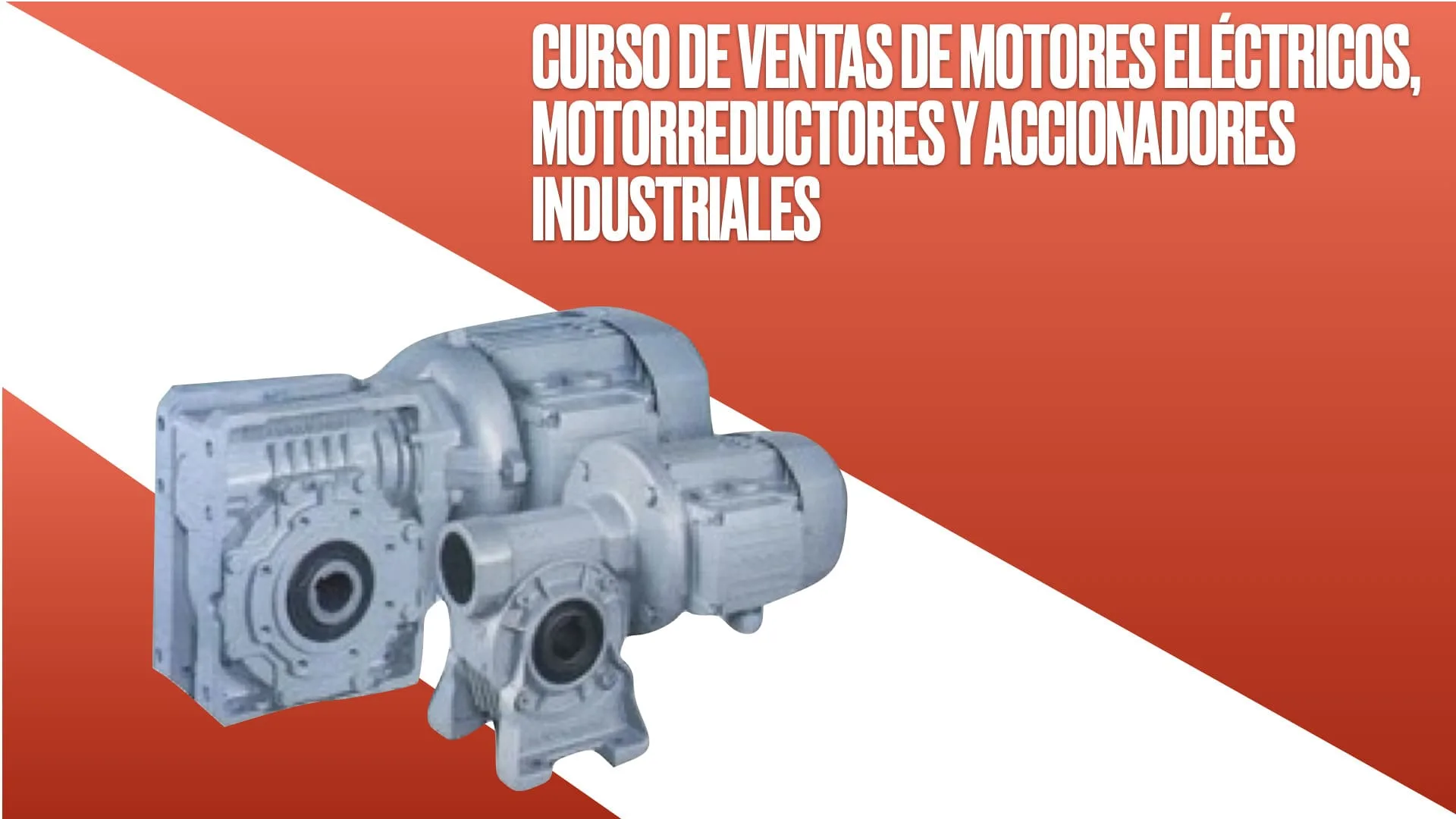 Curso de Ventas de motores eléctricos, motorreductores y accionadores industriales